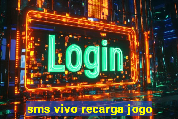 sms vivo recarga jogo